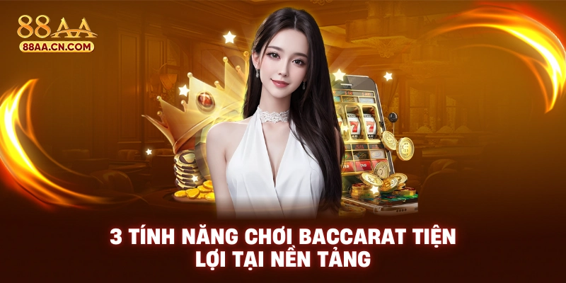 3 tính năng chơi Baccarat tiện lợi tại nền tảng